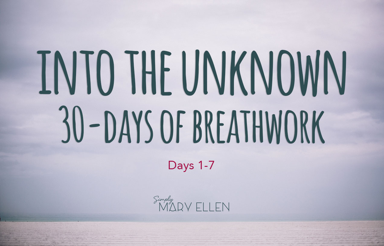 Into the Unknown: 30 Days of Breathwork Simply Mary Ellen