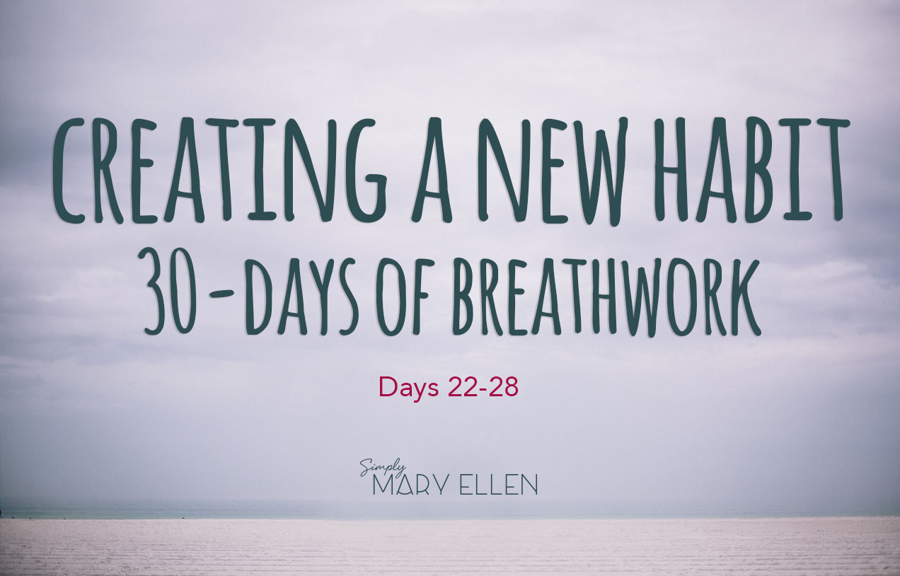 Creating a new habit: 30 days of Breathwork: Simply Mary Ellen